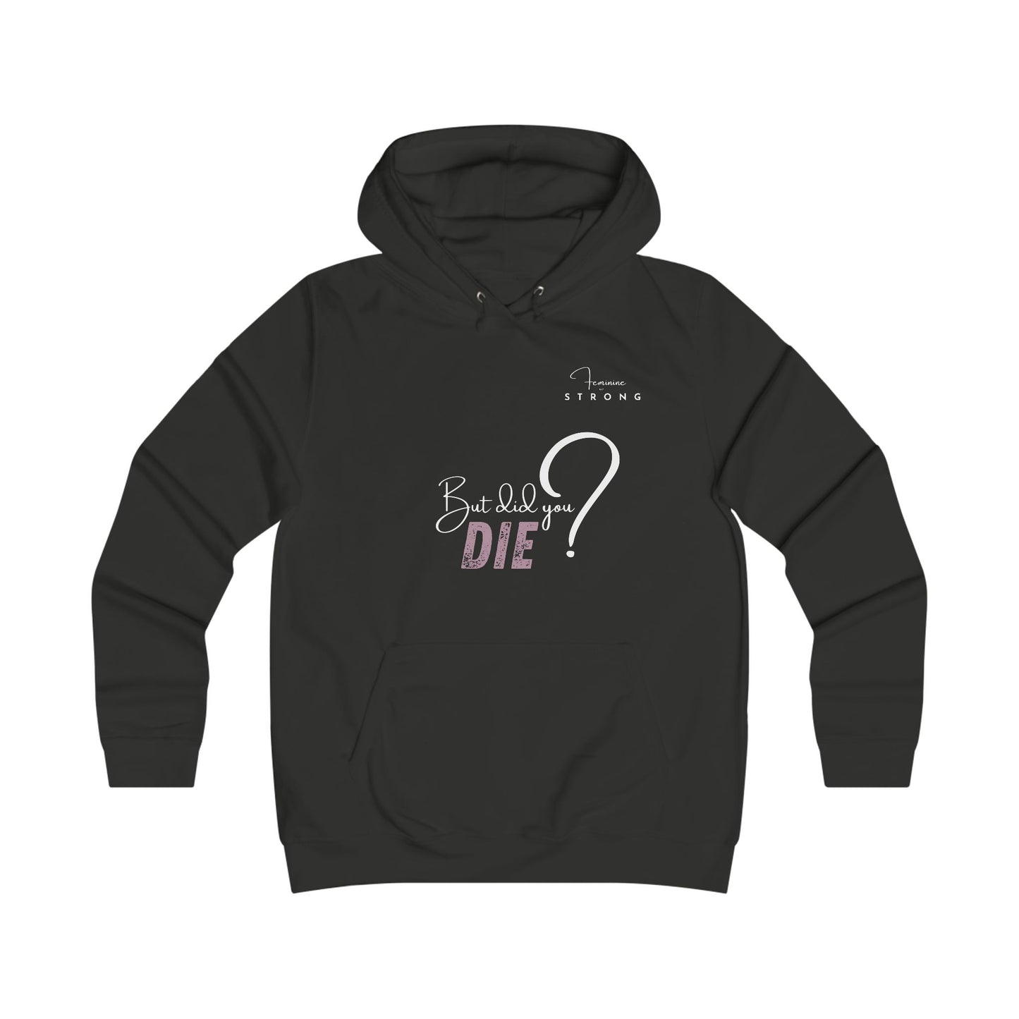 HOODIE- But Did You Die?
