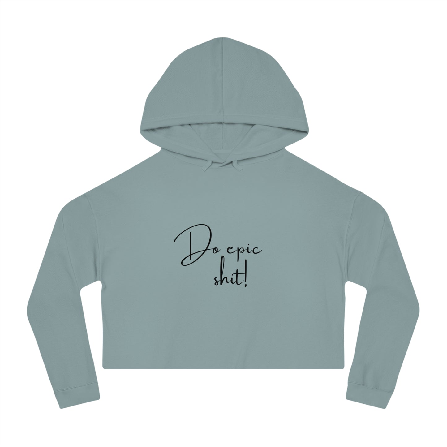 CROPPED HOODIE - Do epic shit!