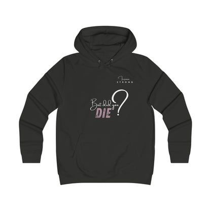 HOODIE- But Did You Die?