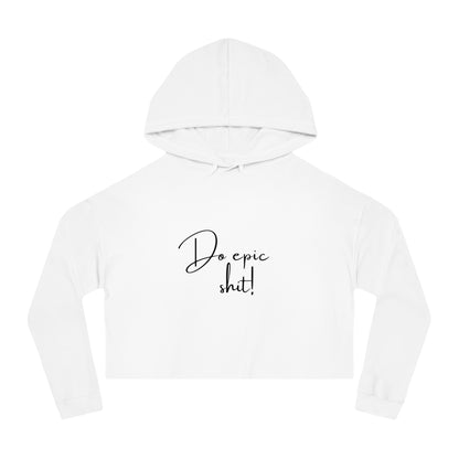 CROPPED HOODIE - Do epic shit!